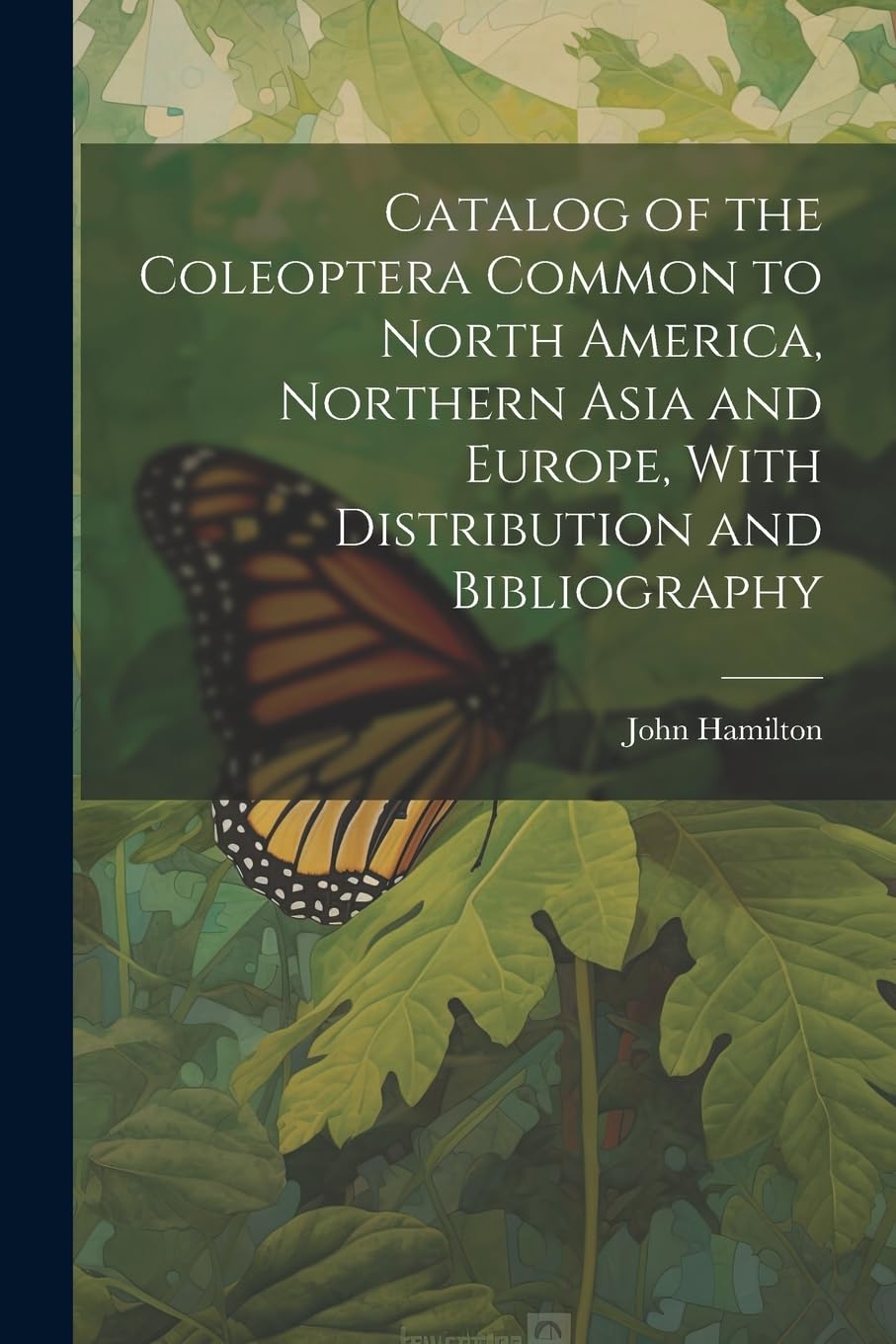 Catalog of the Coleoptera Common to North America, Northern Asia and Europe, With Distribution and Bibliography Geology & Geography