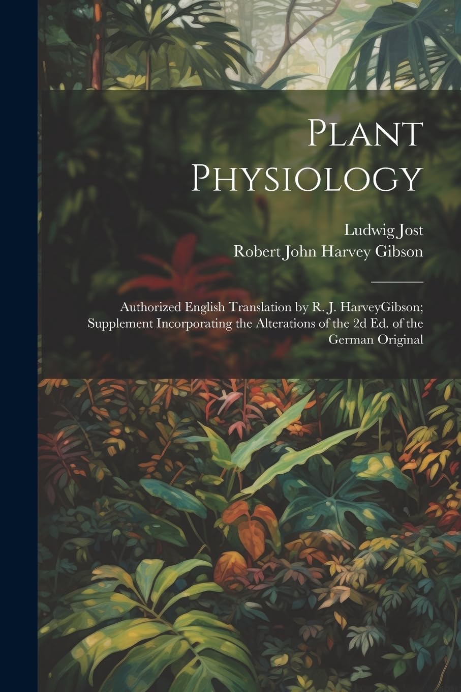 Plant Physiology; Authorized English Translation by R. J. HarveyGibson; Supplement Incorporating the Alterations of the 2d ed. of the German Original Natural Sciences