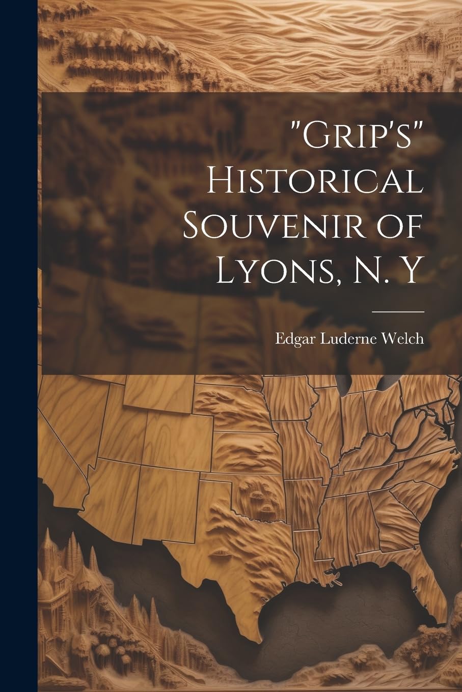 "Grip's" Historical Souvenir of Lyons, N. Y book