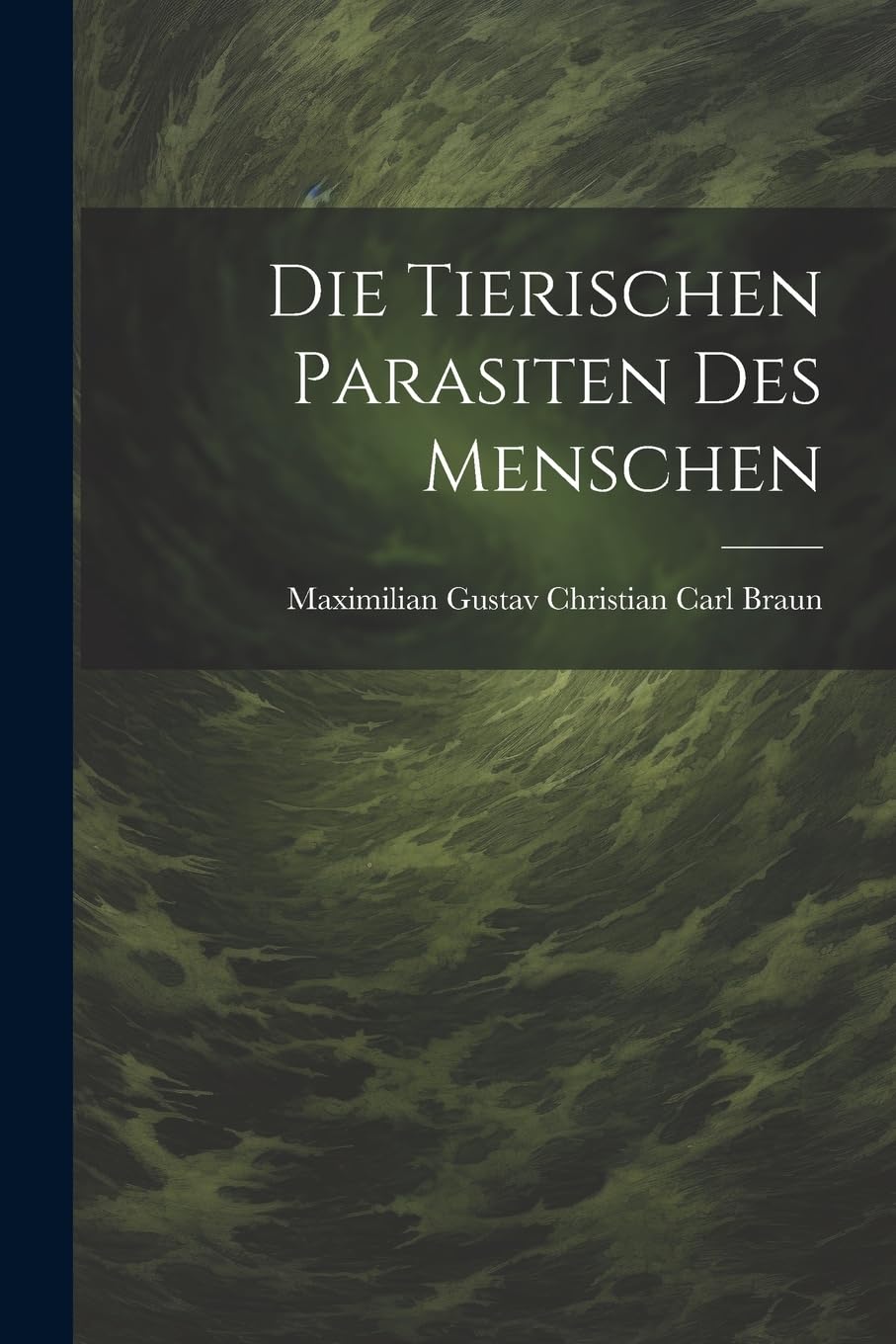Die Tierischen Parasiten Des Menschen Medicine