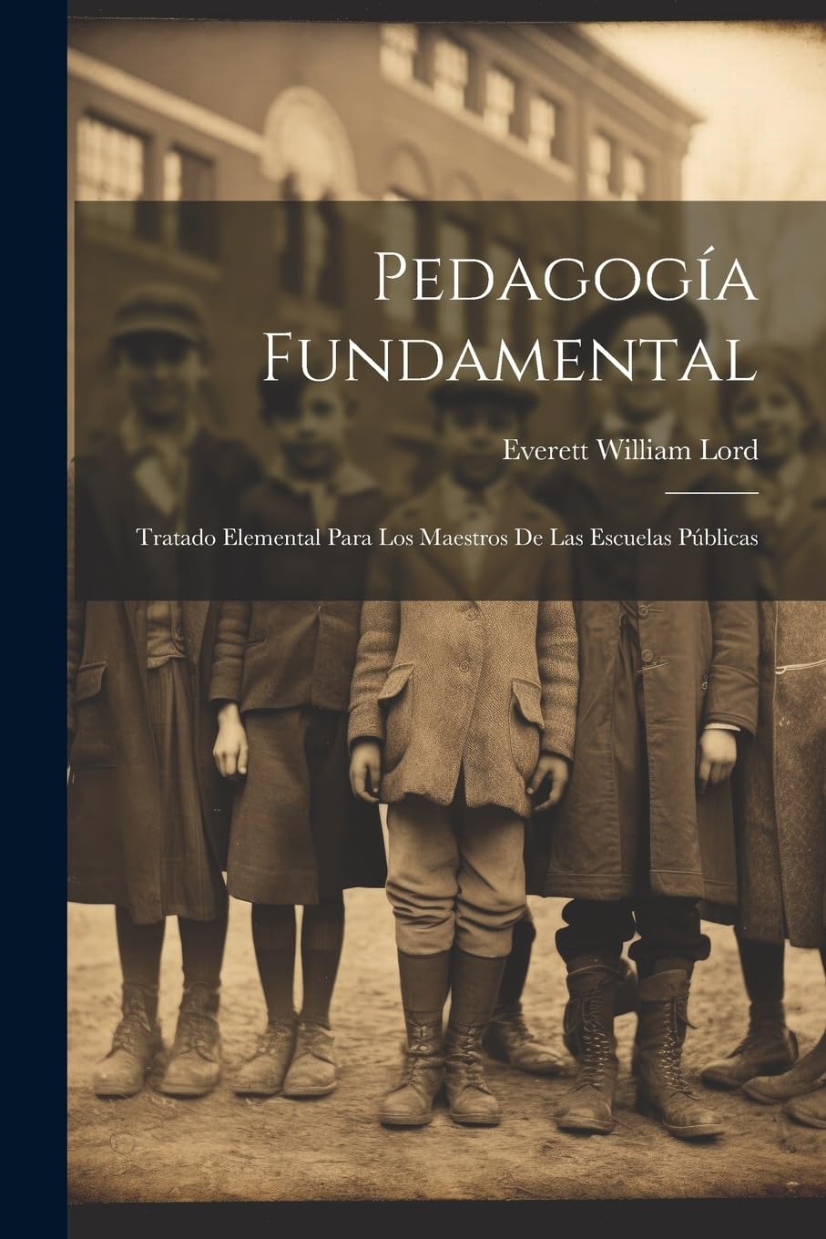 Pedagogía Fundamental: Tratado Elemental Para Los Maestros De Las Escuelas Públicas Education & Training