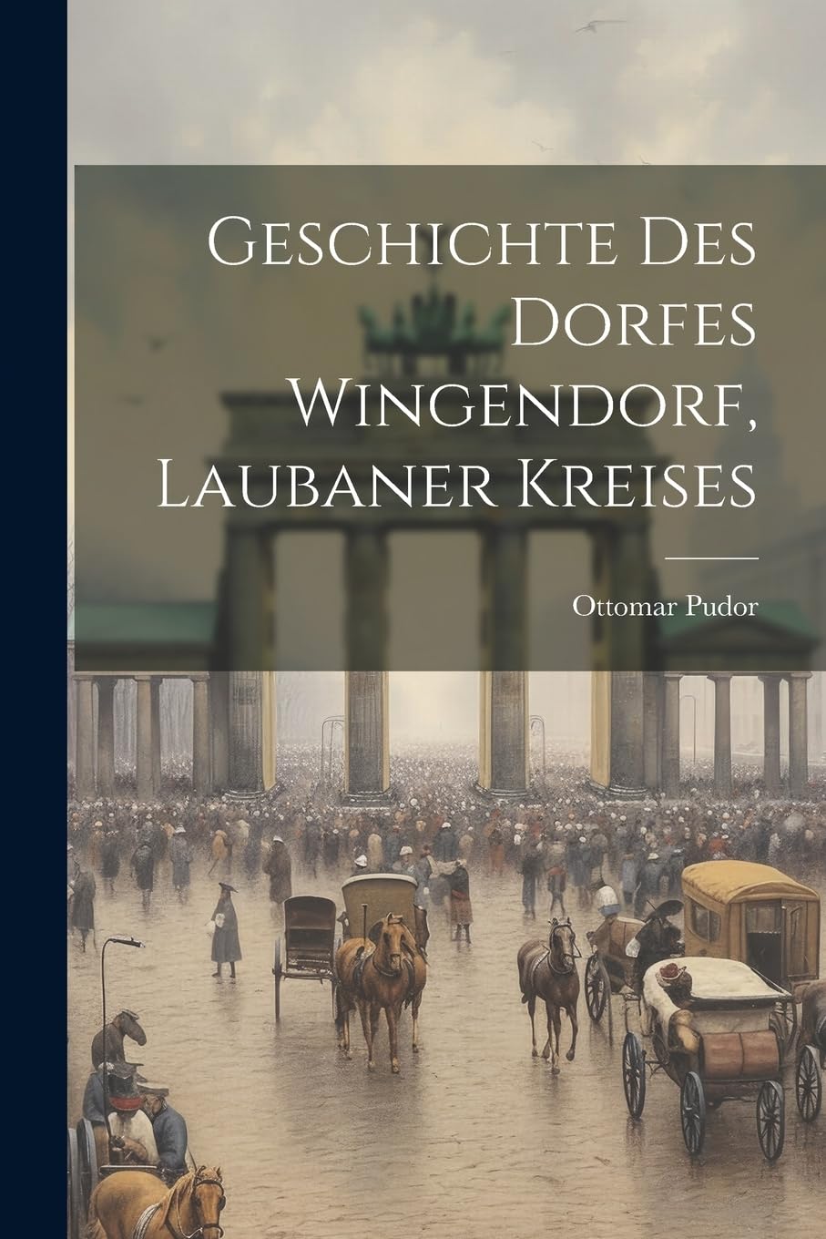Geschichte Des Dorfes Wingendorf, Laubaner Kreises Contemporary literature