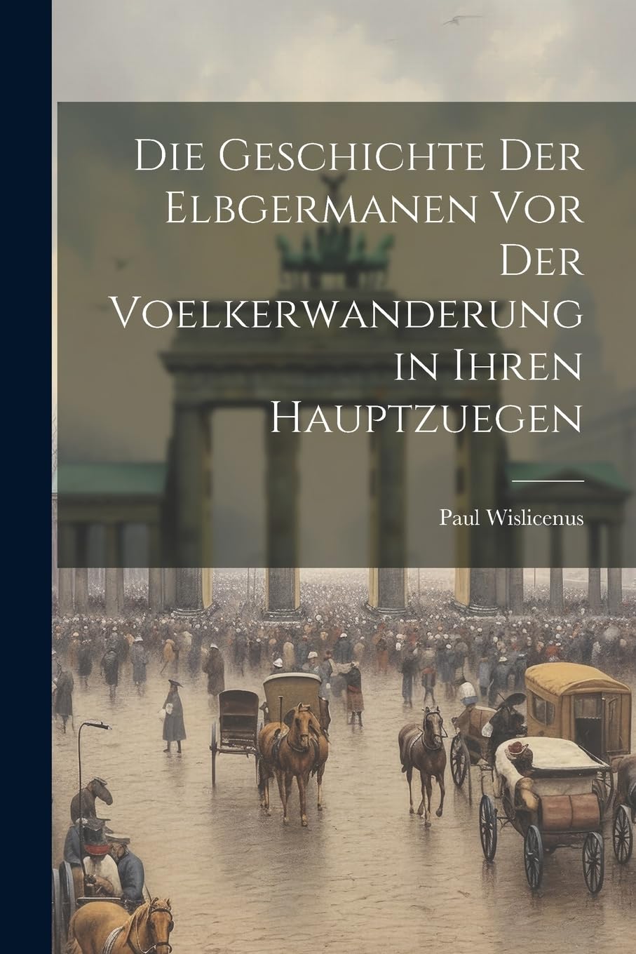 Die Geschichte Der Elbgermanen Vor Der Voelkerwanderung in Ihren Hauptzuegen Social Sciences