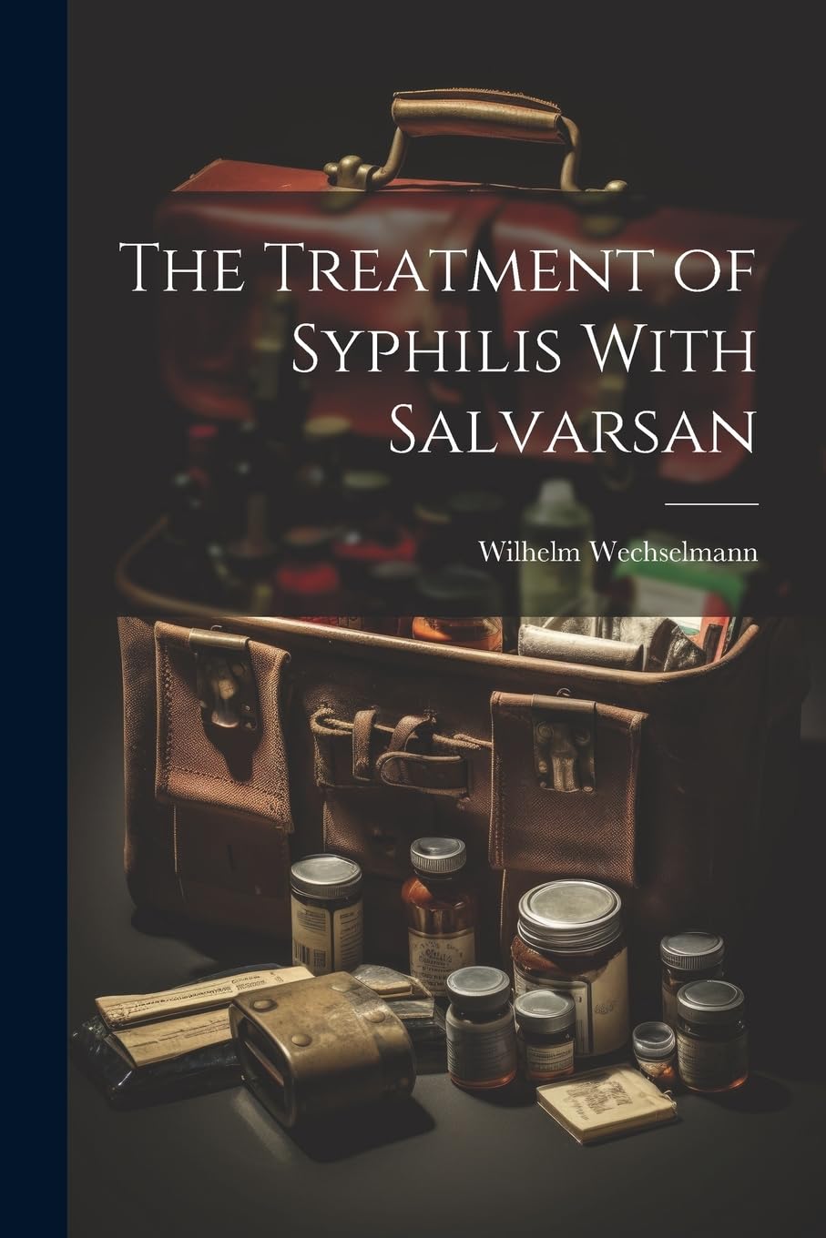 The Treatment of Syphilis With Salvarsan Medicine