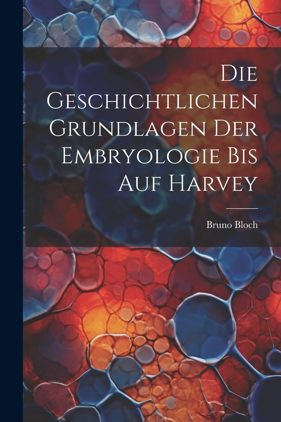 Die Geschichtlichen Grundlagen Der Embryologie Bis Auf Harvey Medicine