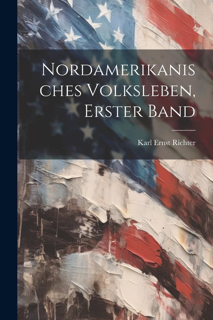 Nordamerikanisches Volksleben, Erster Band Memories