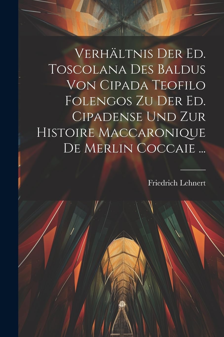 Verhältnis Der Ed. Toscolana Des Baldus Von Cipada Teofilo Folengos Zu Der Ed. Cipadense Und Zur Histoire Maccaronique De Merlin Coccaie ... Drama