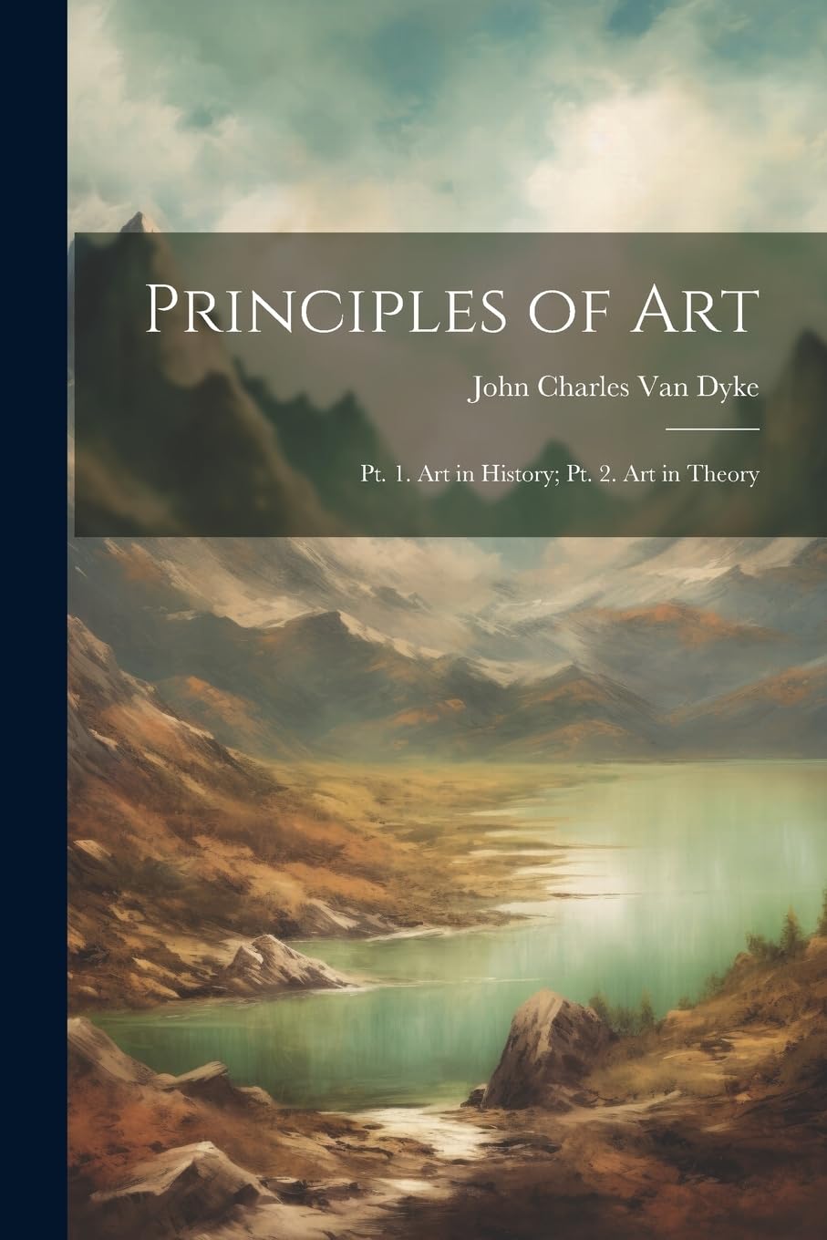 Principles of Art: Pt. 1. Art in History; Pt. 2. Art in Theory Film, Art & Culture