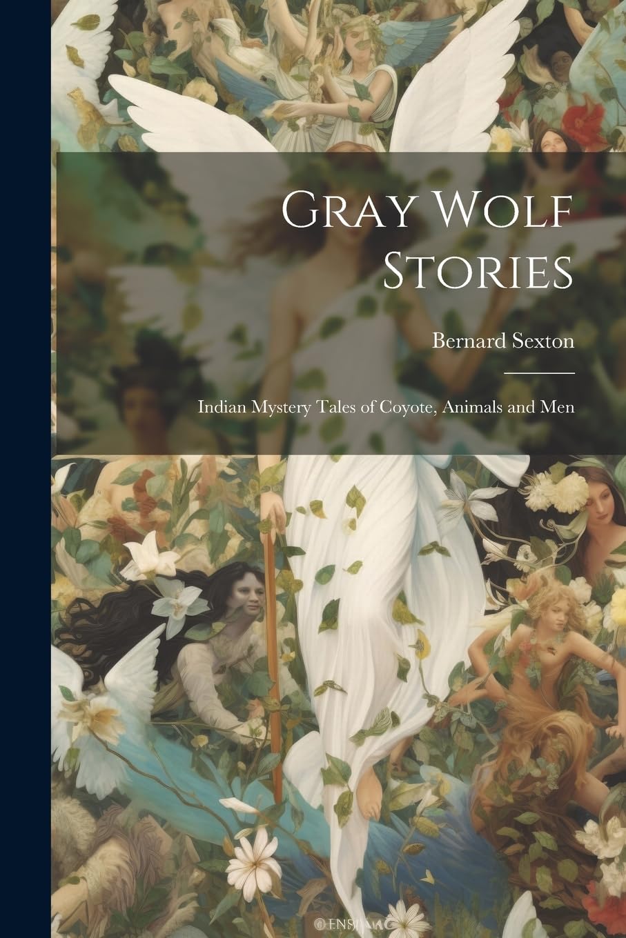 Gray Wolf Stories: Indian Mystery Tales of Coyote, Animals and Men Fairy Tales & Legends