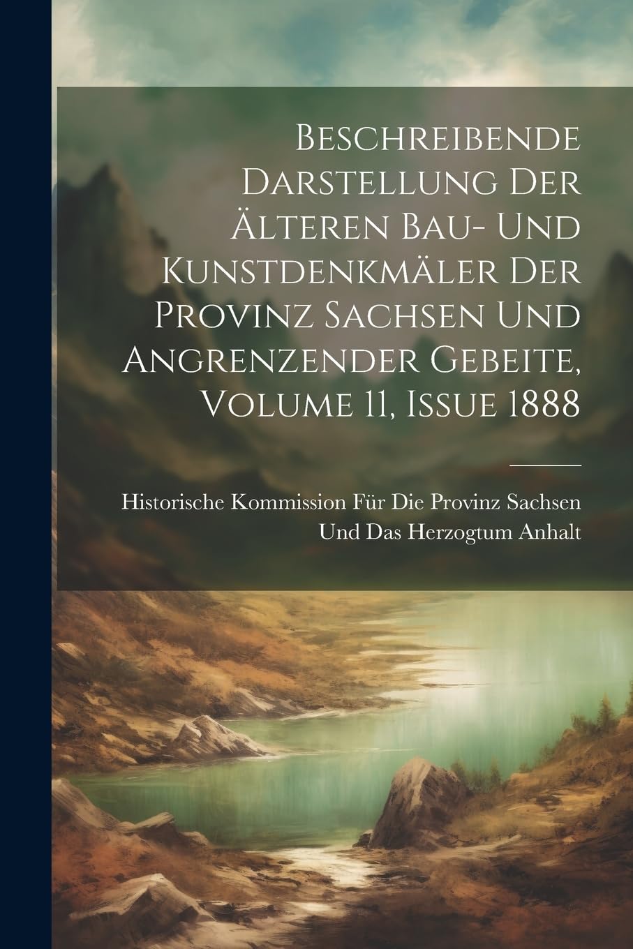 Beschreibende Darstellung Der Älteren Bau- Und Kunstdenkmäler Der Provinz Sachsen Und Angrenzender Gebeite, Volume 11, issue 1888 Architecture