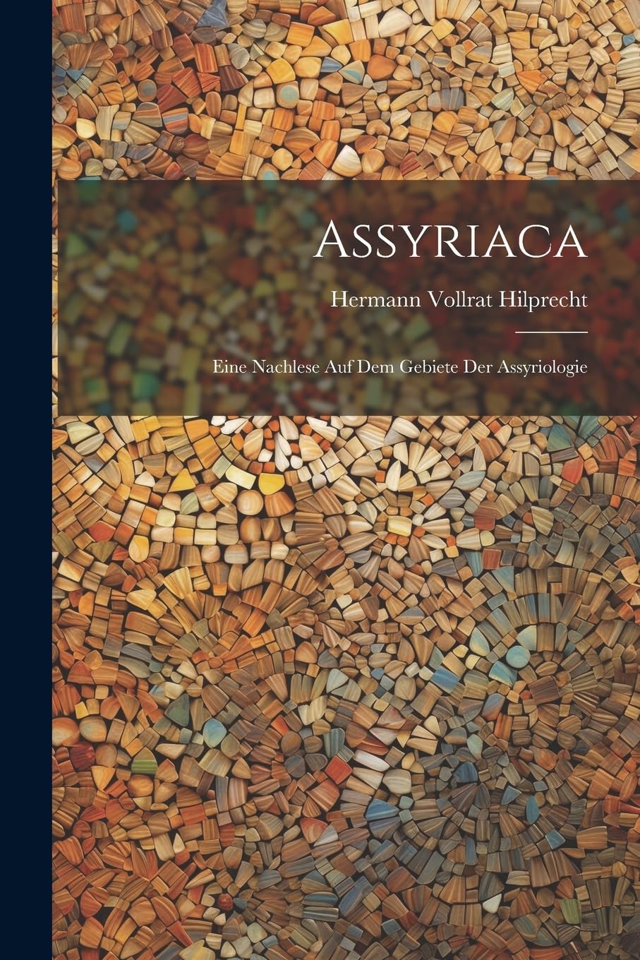 Assyriaca: Eine Nachlese Auf Dem Gebiete Der Assyriologie Social Sciences