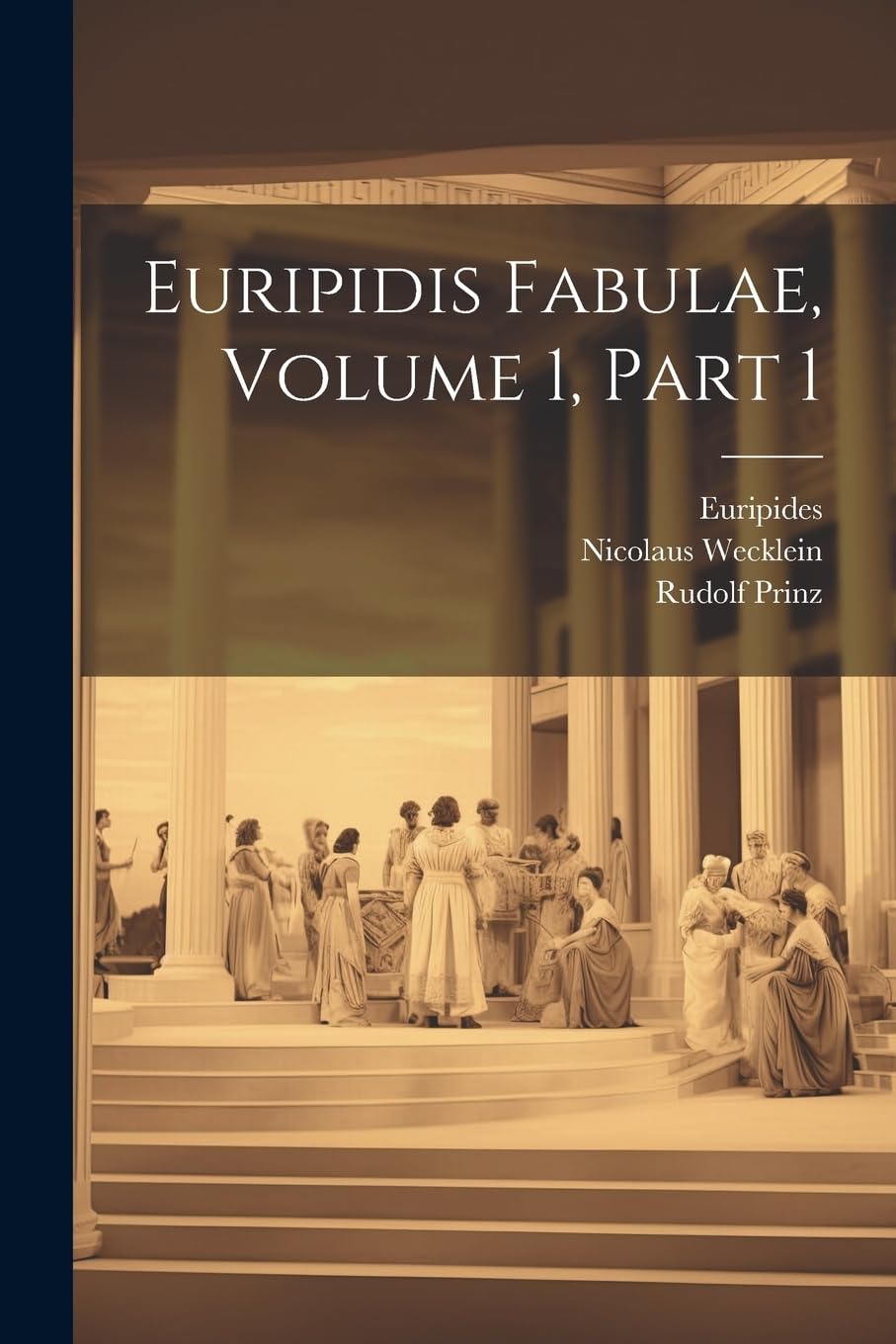 Euripidis Fabulae, Volume 1, part 1 Drama