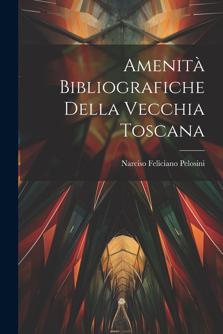 Amenità Bibliografiche Della Vecchia Toscana Contemporary literature