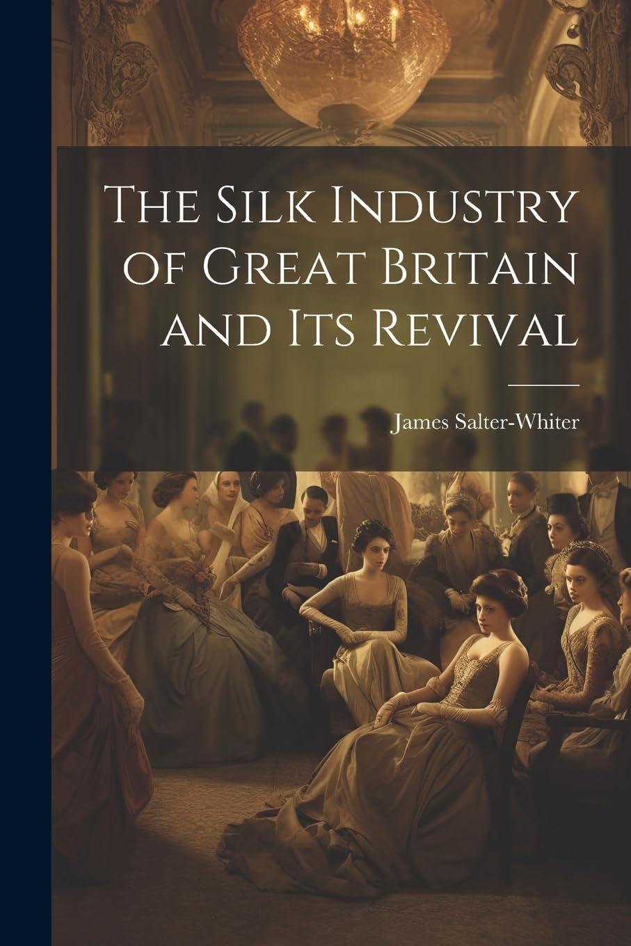 The Silk Industry of Great Britain and Its Revival Business, Finance & Career