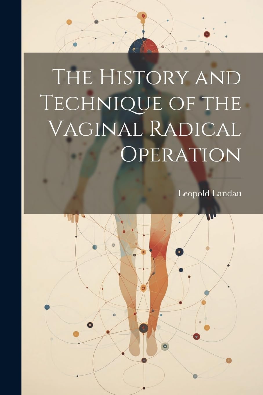 The History and Technique of the Vaginal Radical Operation Medicine