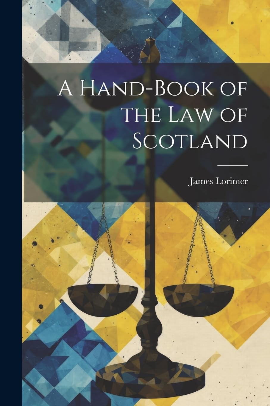 A Hand-Book of the Law of Scotland Law