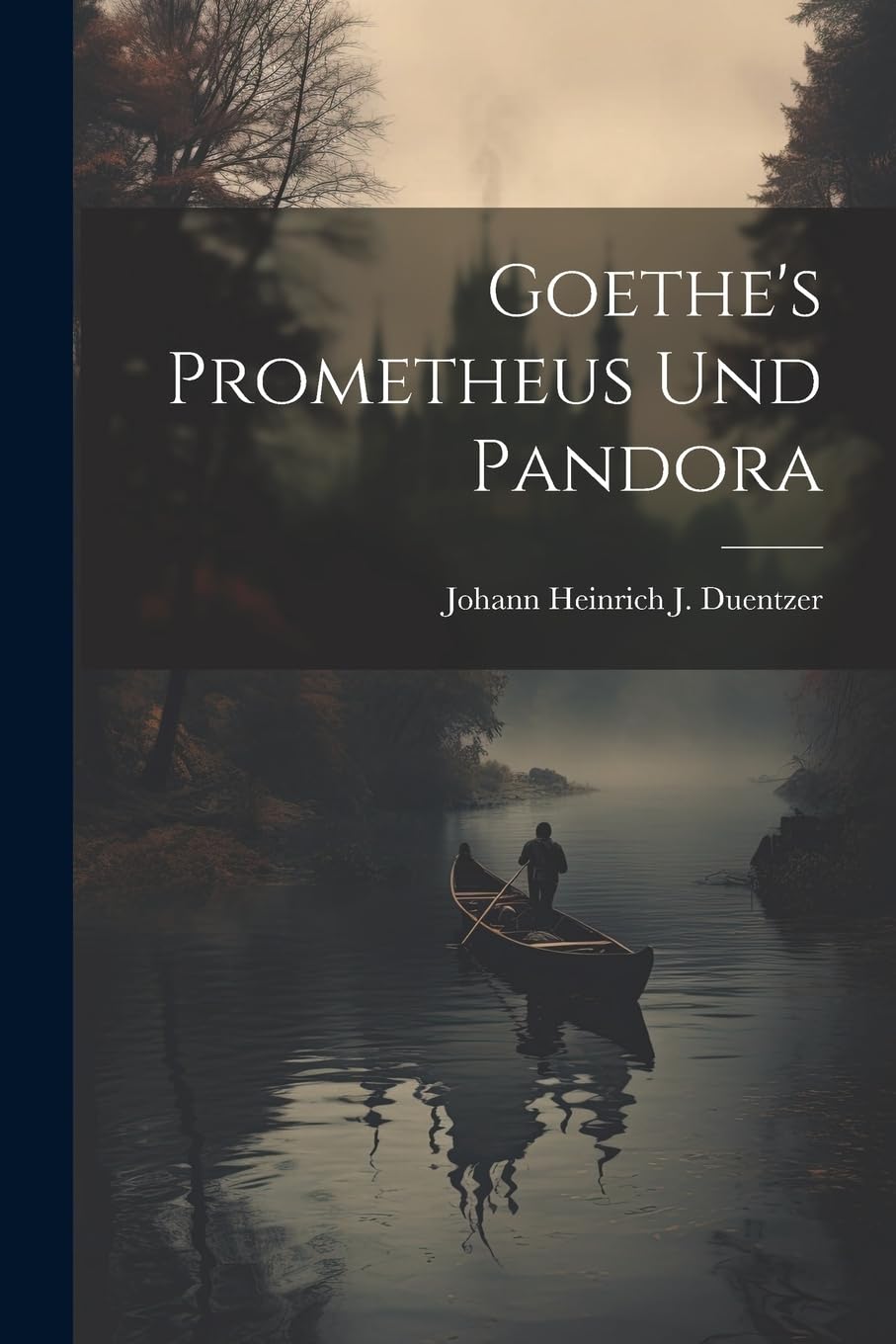 Goethe's Prometheus Und Pandora Poetry
