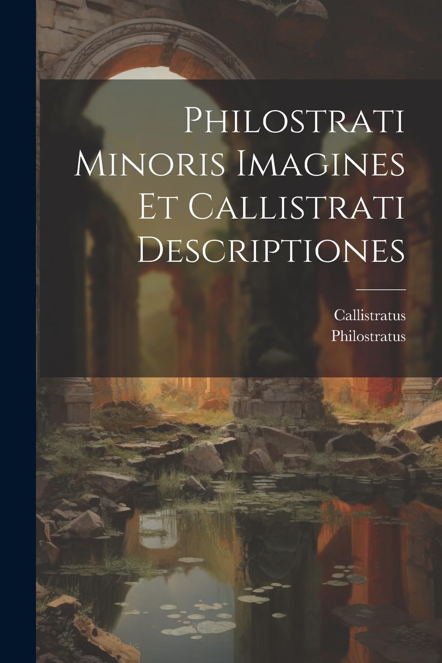 Philostrati Minoris Imagines Et Callistrati Descriptiones Historical Fiction