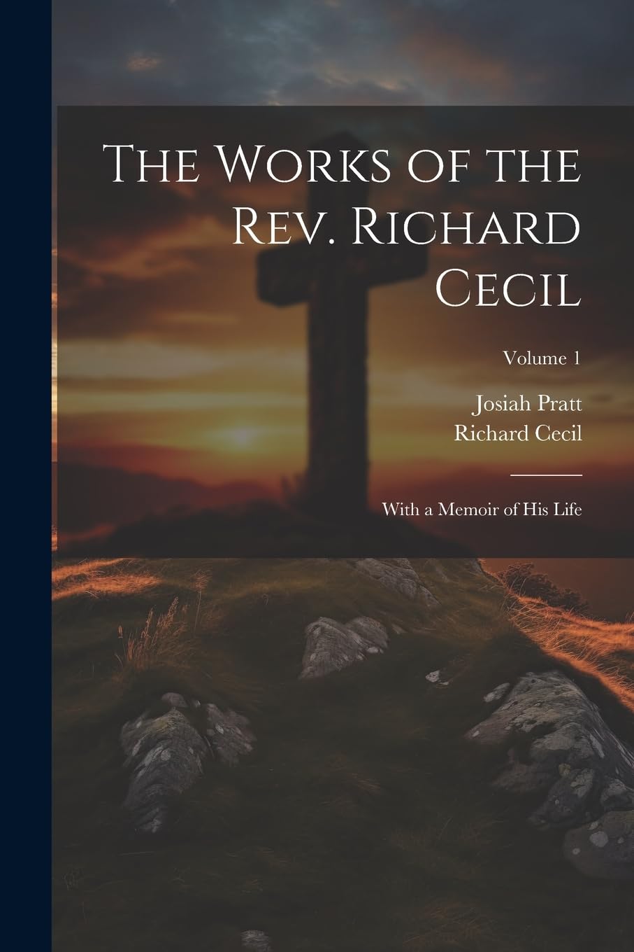 The Works of the Rev. Richard Cecil: With a Memoir of His Life; Volume 1 Religion & Esotericism