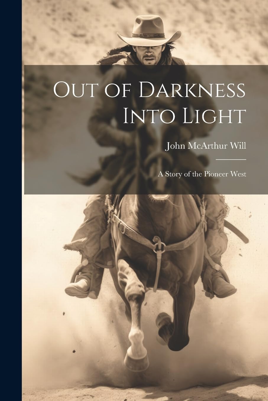 Out of Darkness Into Light: A Story of the Pioneer West Action & Adventure