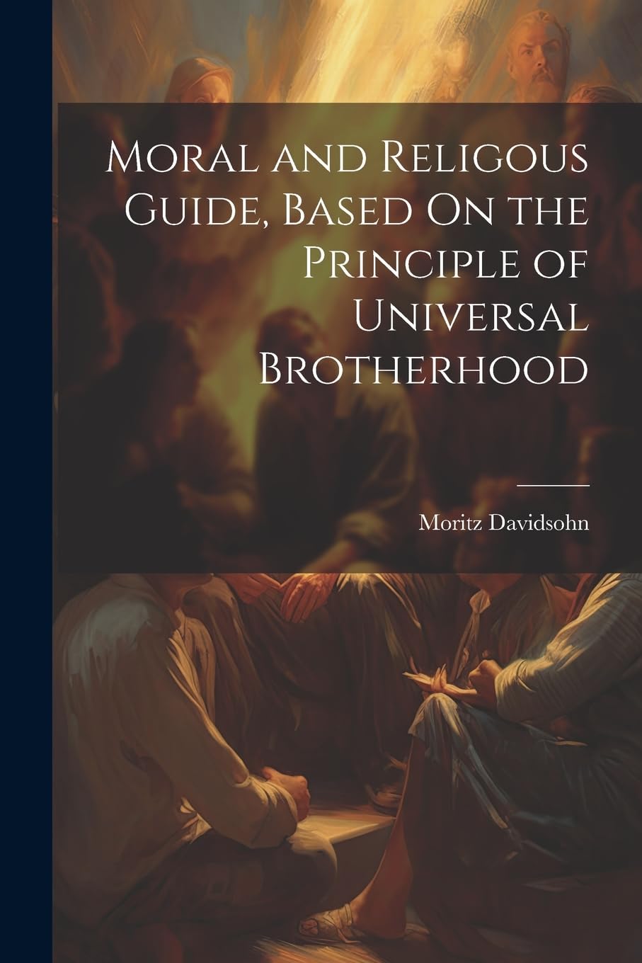 Moral and Religous Guide, Based On the Principle of Universal Brotherhood Leisure, Home & Garden