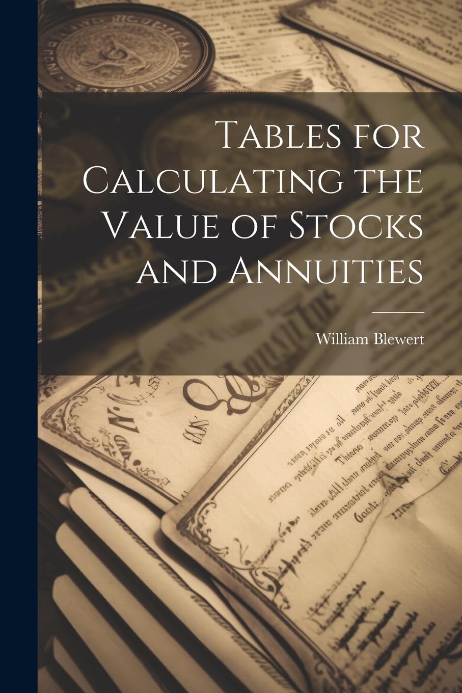 Tables for Calculating the Value of Stocks and Annuities Business & Technology