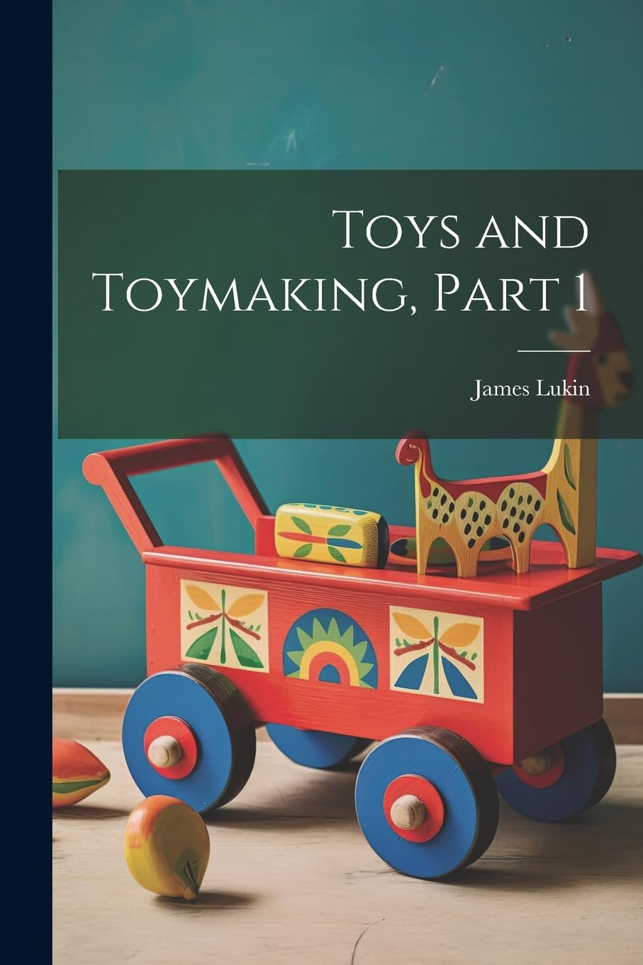 Toys and Toymaking, Part 1 Hobbies & Crafts