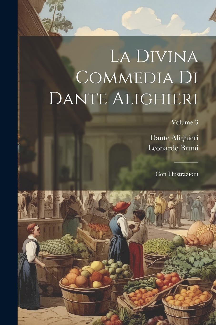 La Divina Commedia Di Dante Alighieri: Con Illustrazioni; Volume 3 Poetry