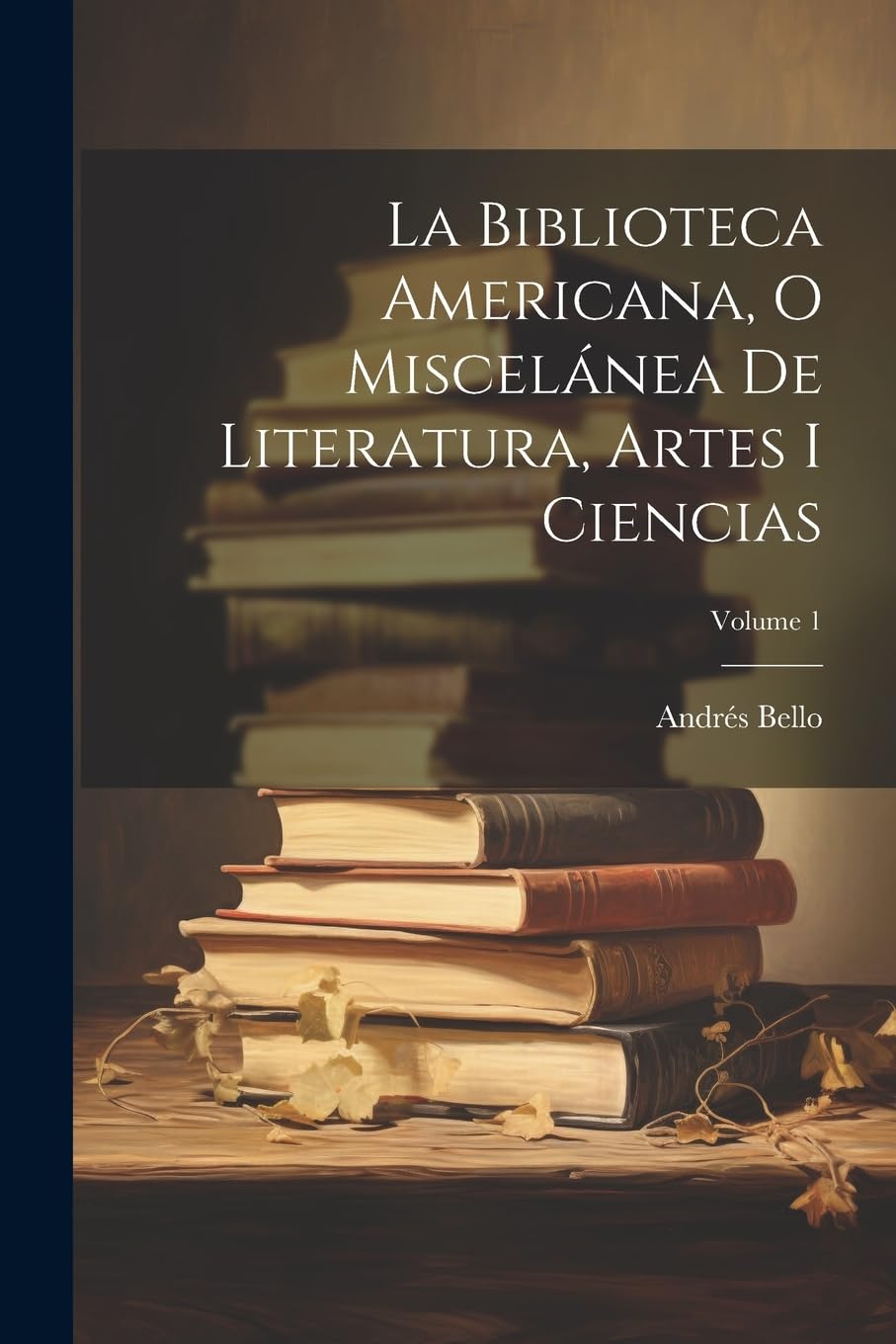 La Biblioteca Americana, O Miscelánea De Literatura, Artes I Ciencias; Volume 1 Contemporary literature