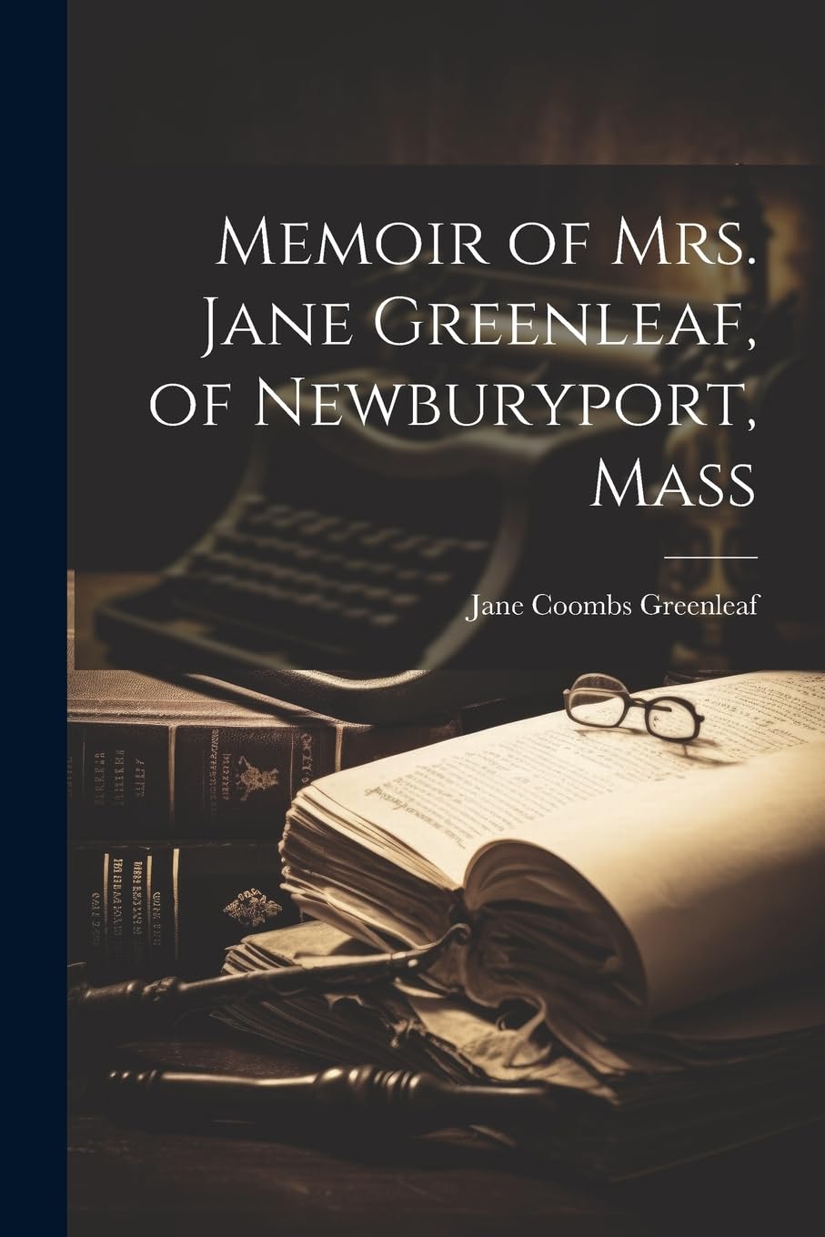 Memoir of Mrs. Jane Greenleaf, of Newburyport, Mass Books