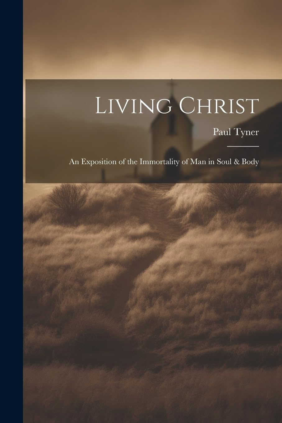 Living Christ: An Exposition of the Immortality of Man in Soul & Body Contemporary literature Books