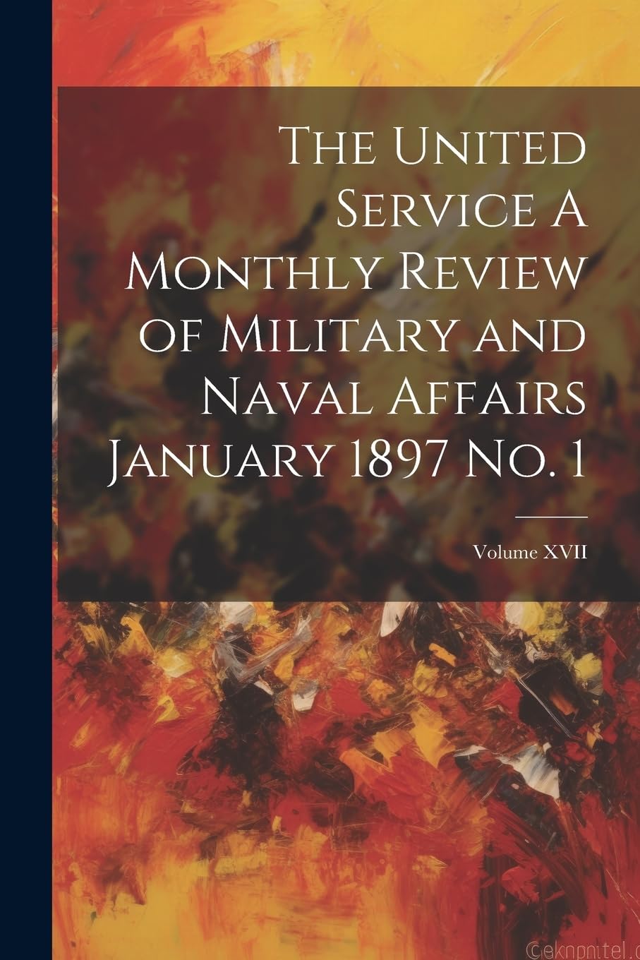 The United Service A Monthly Review of Military and Naval Affairs January 1897 No. 1; Volume XVII Memories
