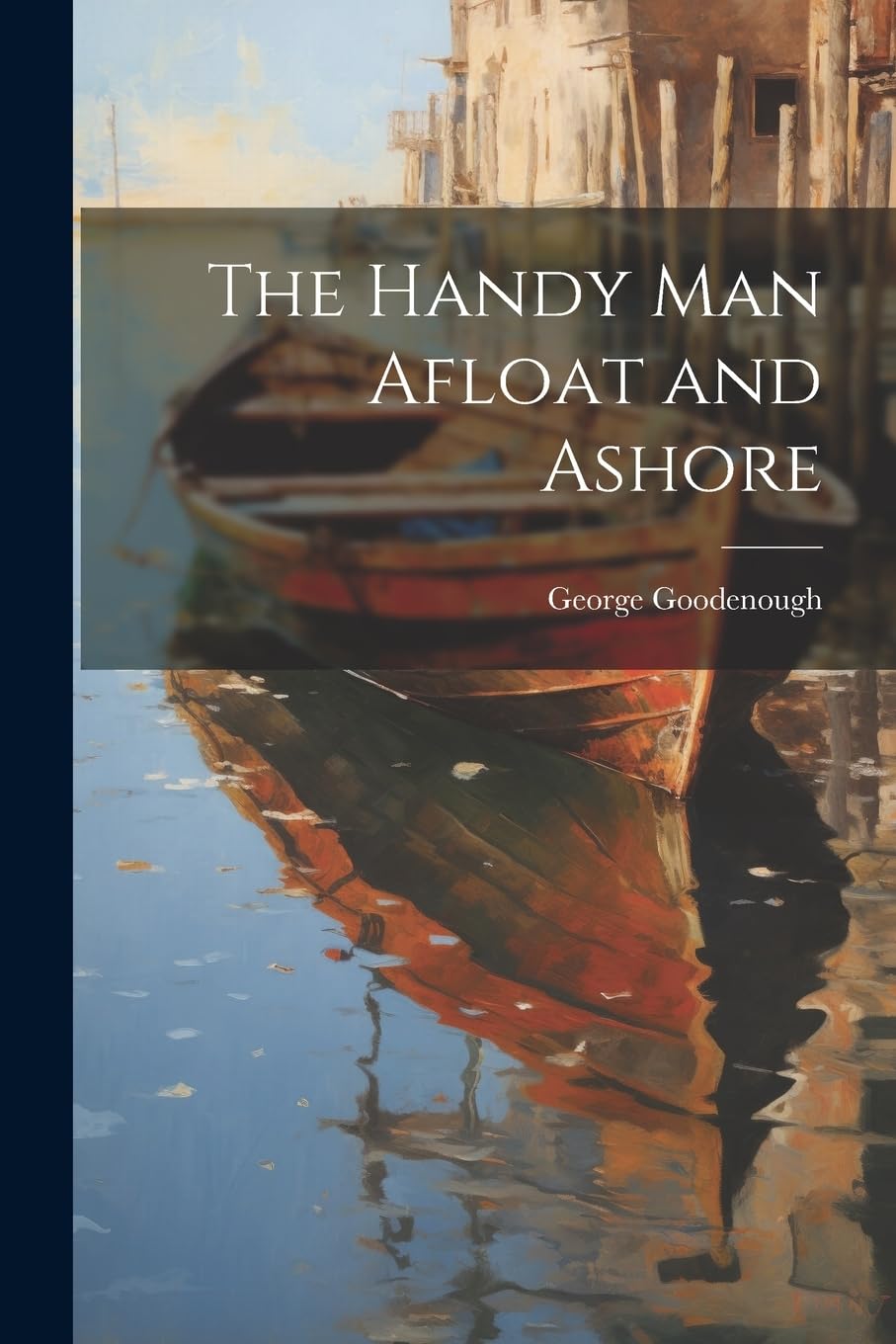 The Handy Man Afloat and Ashore Politics & History