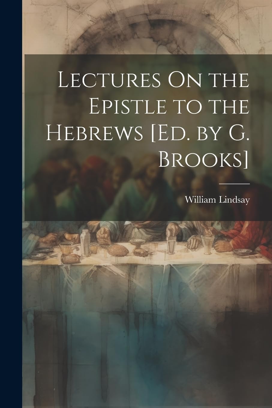 Lectures On the Epistle to the Hebrews Politics & History