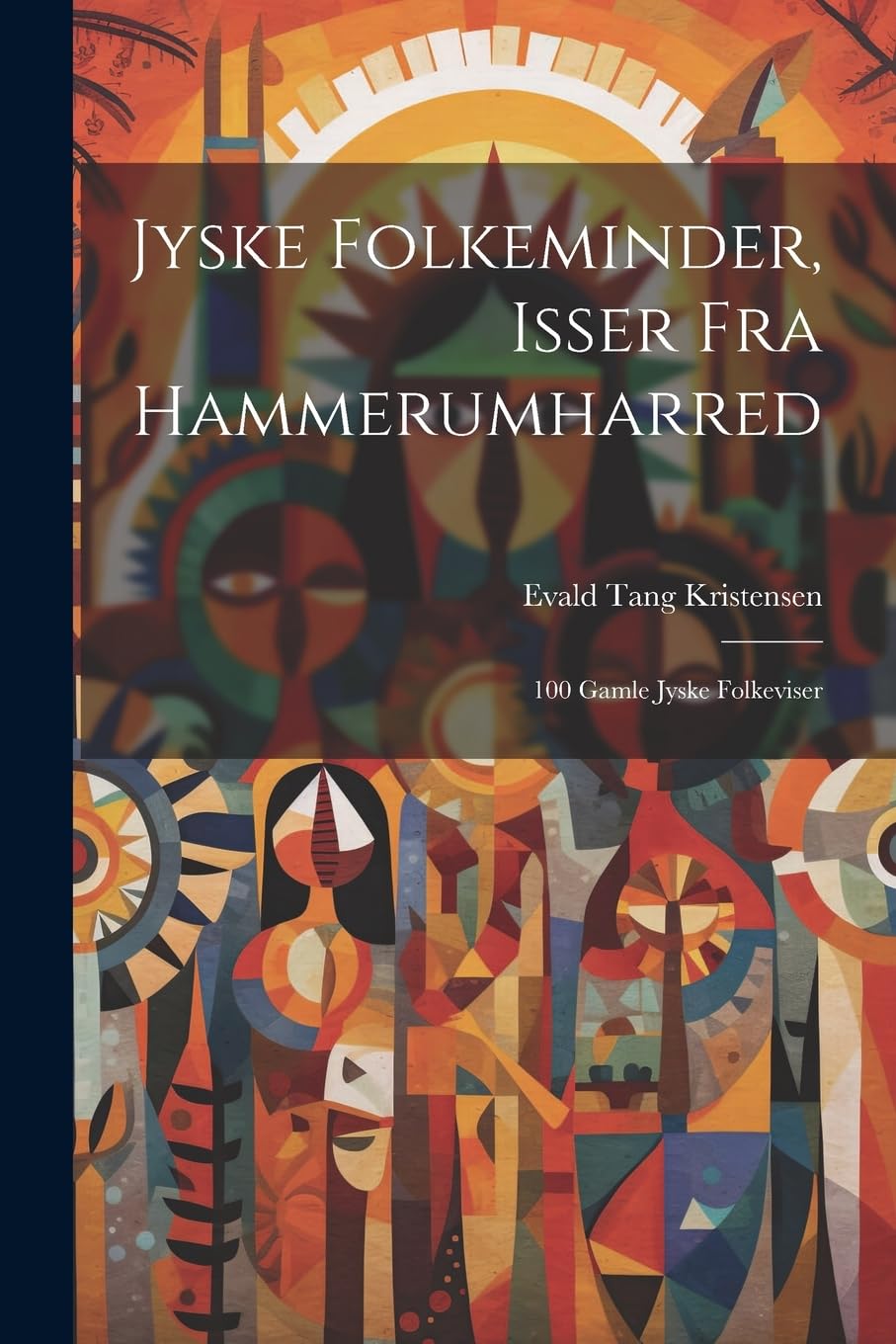 Jyske Folkeminder, Isser Fra Hammerumharred: 100 Gamle Jyske Folkeviser Books