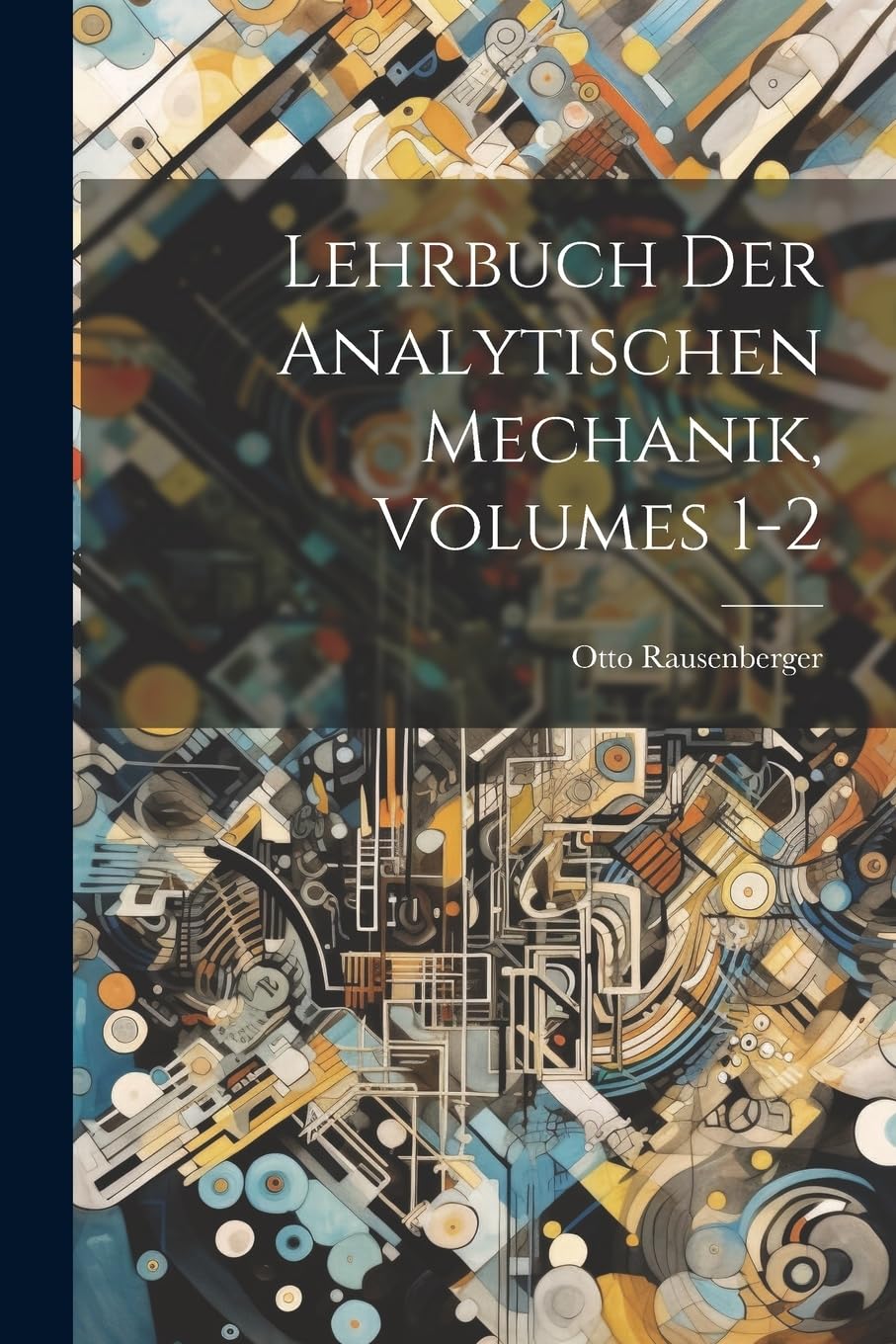 Lehrbuch Der Analytischen Mechanik, Volumes 1-2 Learning & Reference