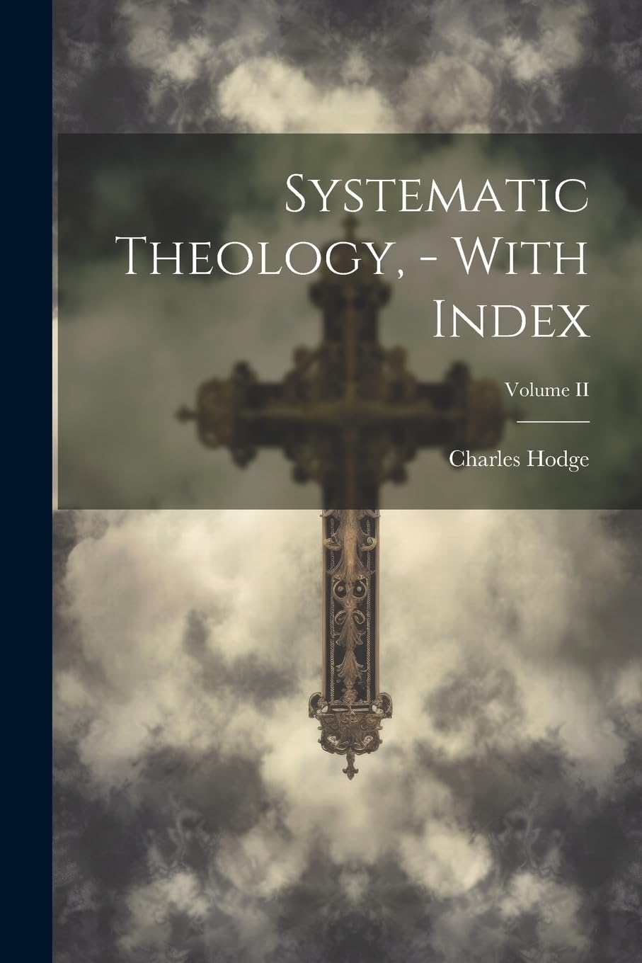 Product Image: Systematic Theology, - With Index; Volume II