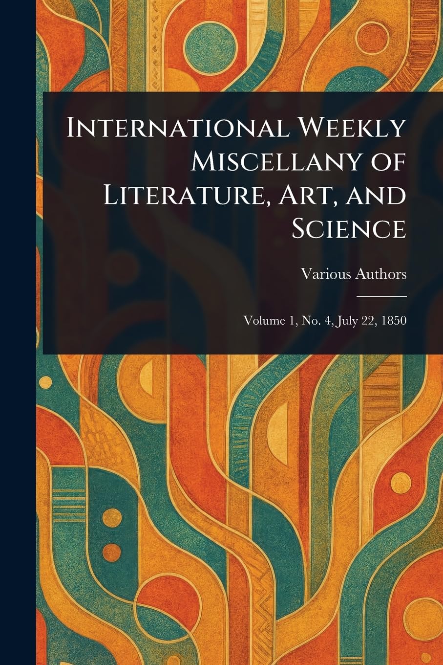 International Weekly Miscellany of Literature, Art, and Science Essays & Short Stories