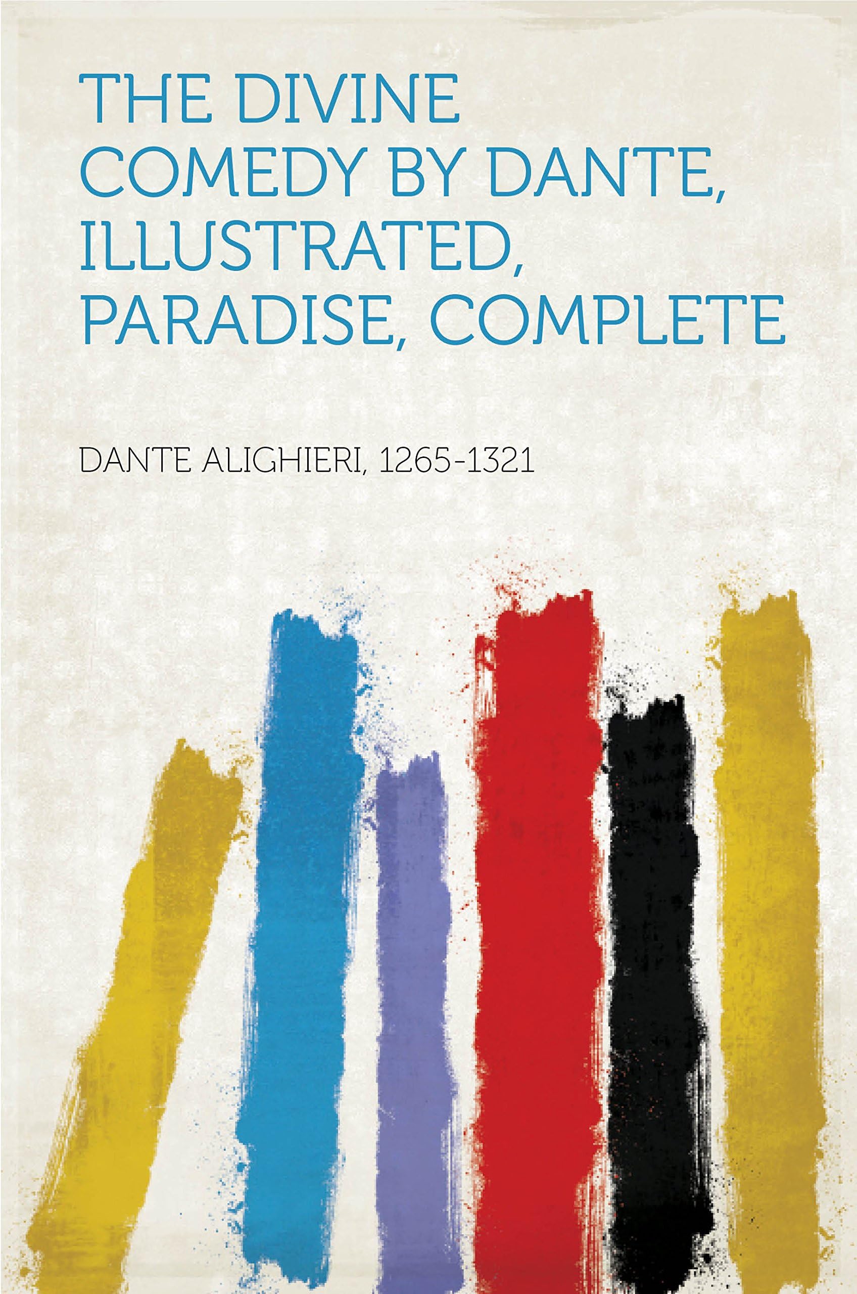 The Divine Comedy by Dante, Illustrated, Paradise, Complete Poetry