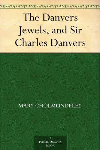 The Danvers Jewels, and Sir Charles Danvers Classics