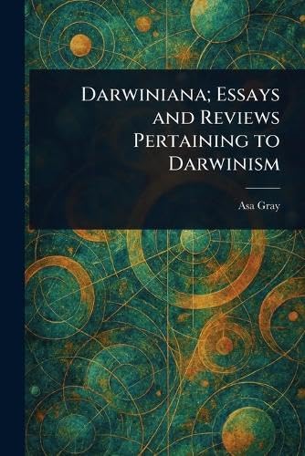 Darwiniana; Essays and Reviews Pertaining to Darwinism book