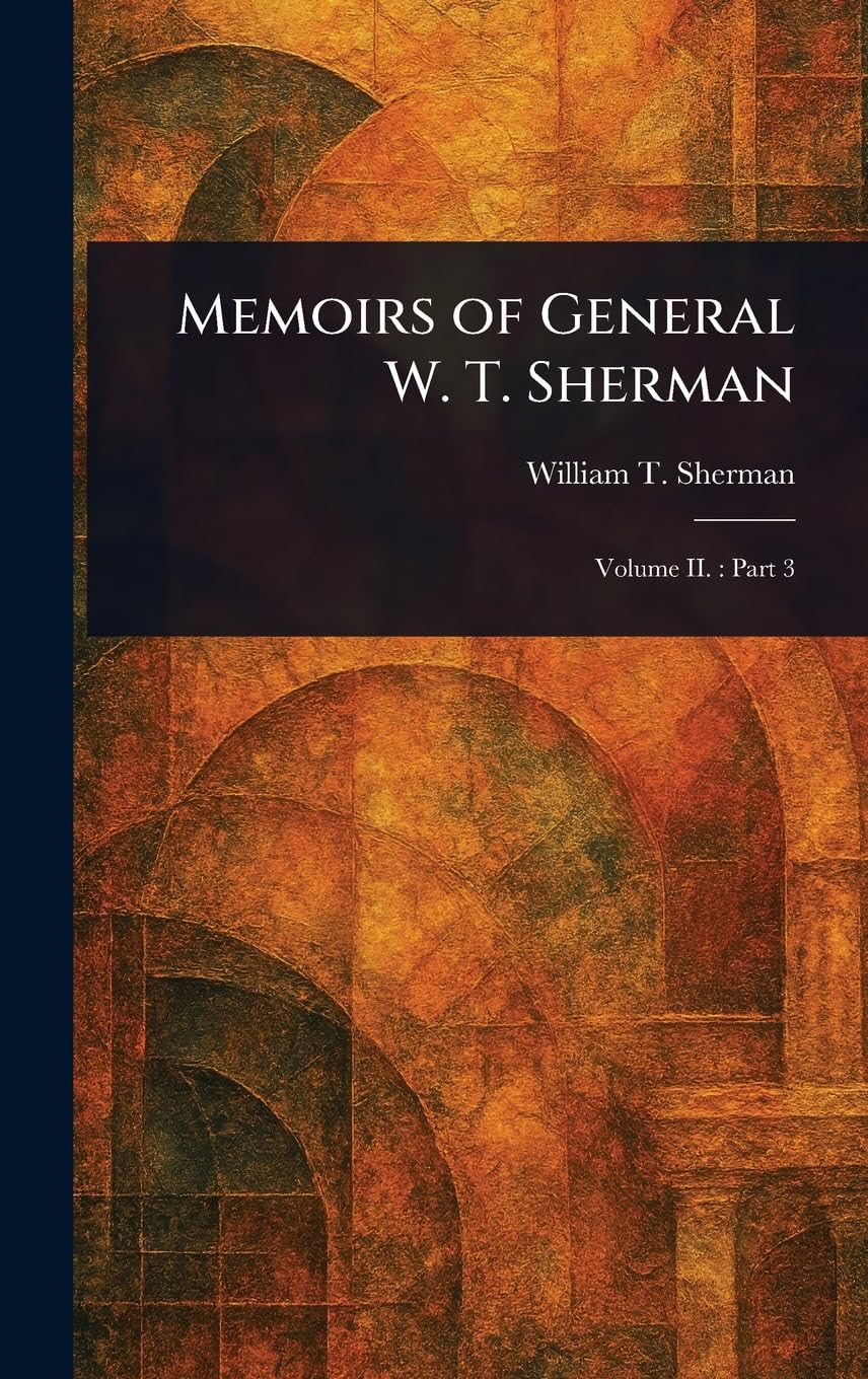 Memoirs of General W. T. Sherman Memories