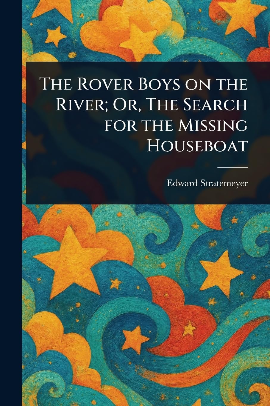 The Rover Boys on the River; Or, The Search for the Missing Houseboat Non-fiction