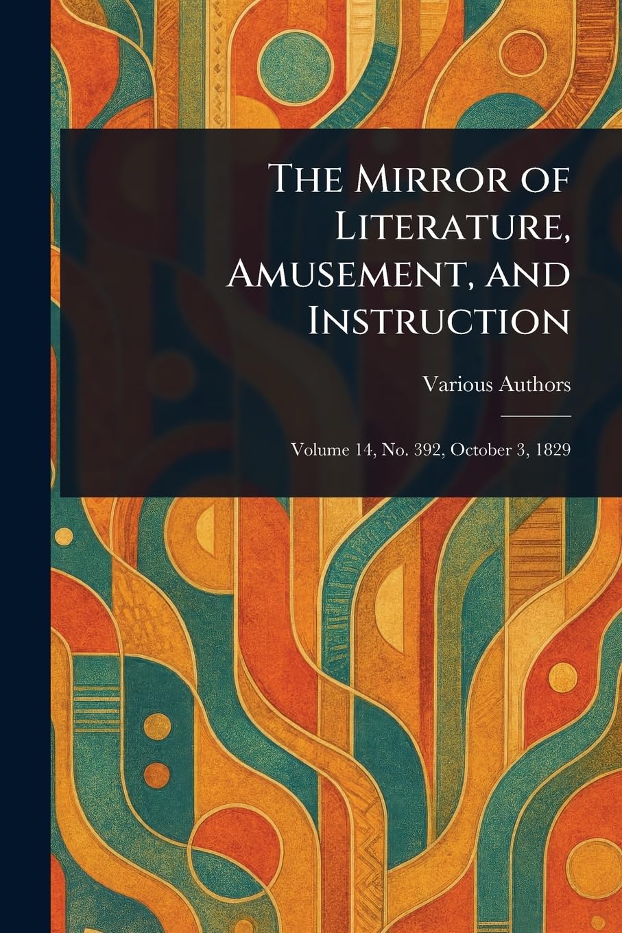 The Mirror of Literature, Amusement, and Instruction Contemporary literature