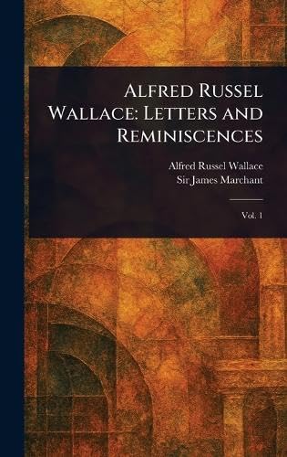 Alfred Russel Wallace: Letters and Reminiscences Science