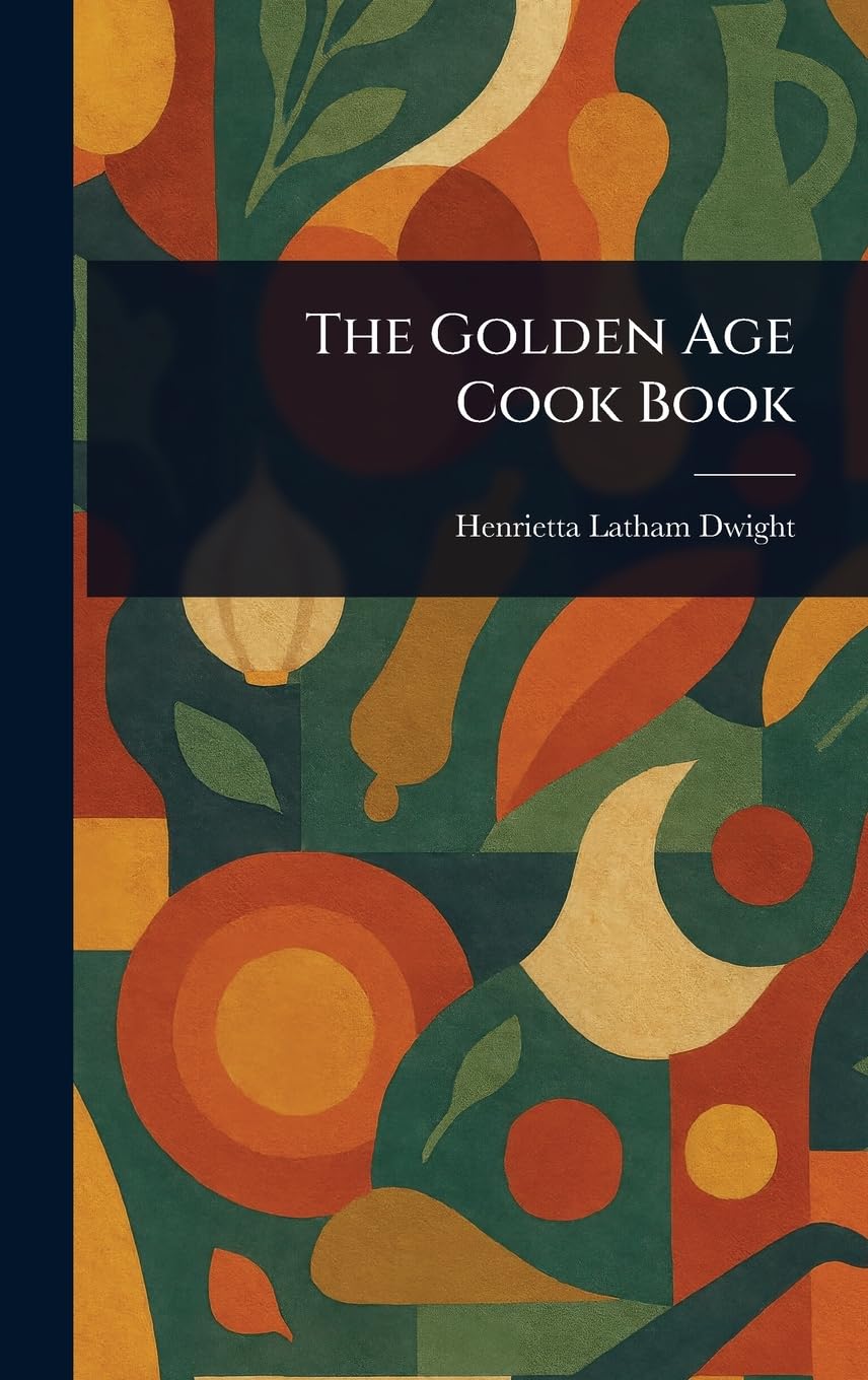 The Golden Age Cook Book Leisure, Home & Garden