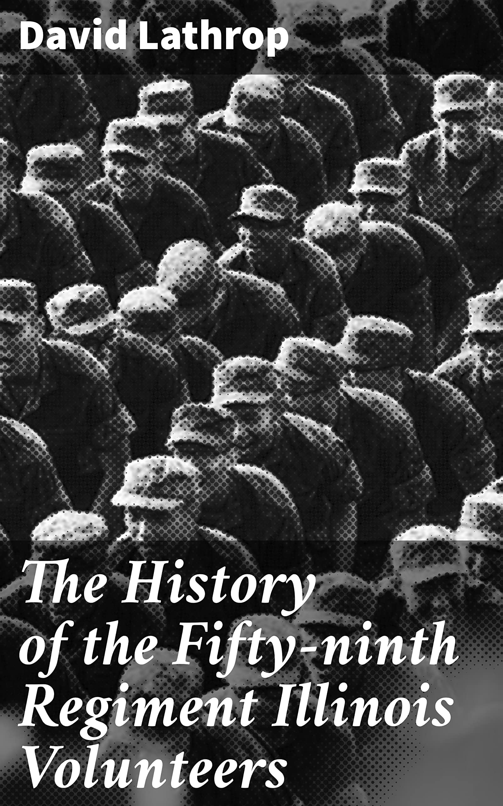The History of the Fifty-ninth Regiment Illinois Volunteers Politics & History