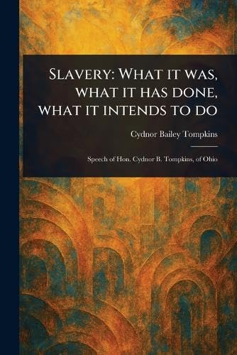 Slavery: What It Was, What It Has Done, What It Intends to Do Social Sciences