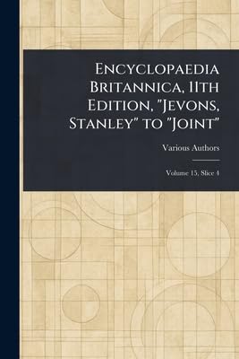 Encyclopaedia Britannica, 11th Edition, "Jevons, Stanley" to "Joint" General education