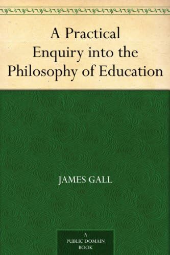 A Practical Enquiry Into the Philosophy of Education Philosophy